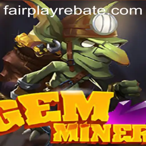 GemMiner: Discover the Thrills of Fairplay Mining Adventures